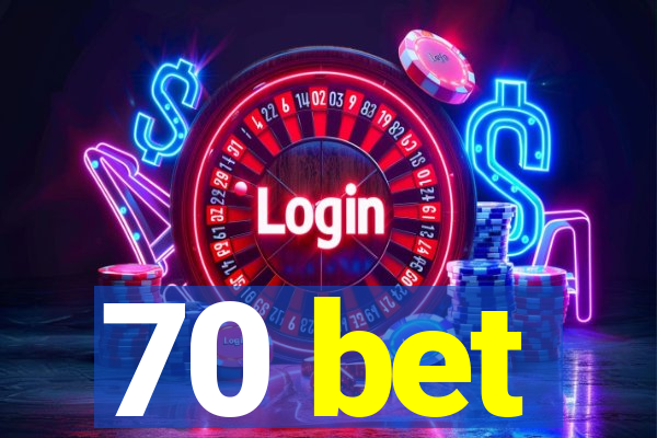 70 bet